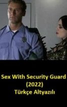 Sex With Security Guard izle (2022)